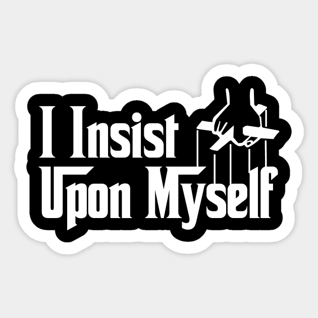 I Insist Upon Myself Funny Movie Meme Sticker by dumbshirts